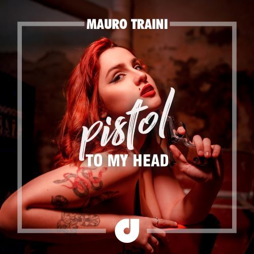 Mauro Traini - Pistol To My Head