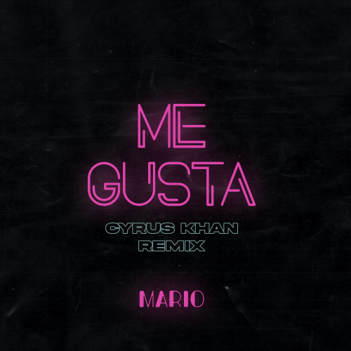 Mario, Cyrus Khan-Me Gusta (cyrus Khan Remix)