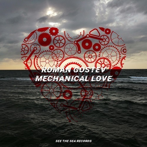 Roman Gostev-Mechanical Love