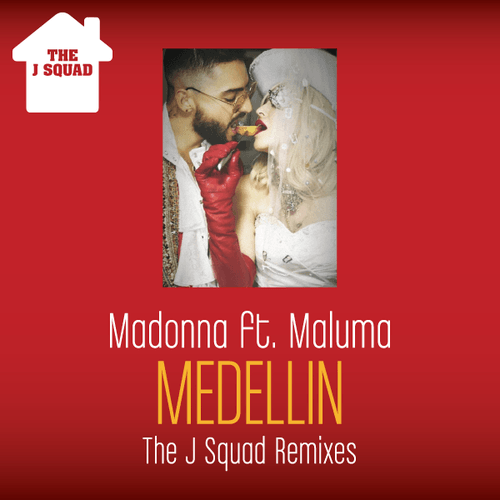 Madonna Ft. Maluma (j Squad Remixes), The J Squad-Medellin