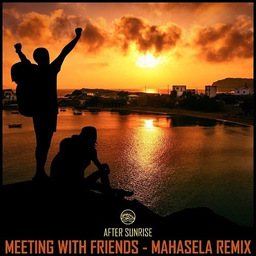 After Sunrise, Mahasela-Meeting With Friends (mahasela Remix)