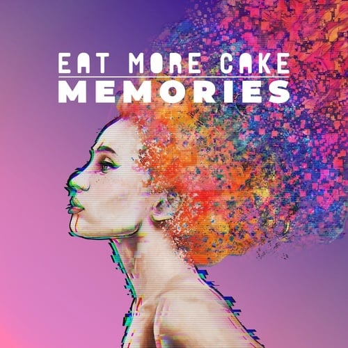 Eat More Cake-Memories