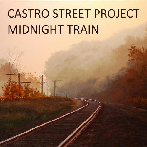Castro Street Project-Midnight Train