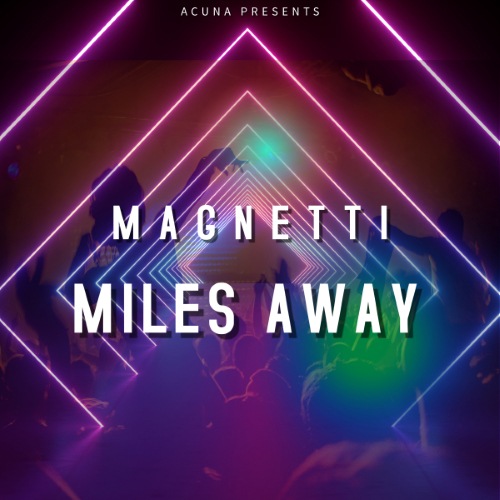 Magnetti-Miles Away