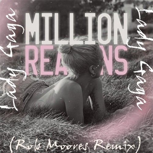 Lady Gaga, Rob Moore-Million Reason - Rob Moore Remix