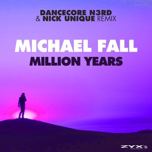 Michael Fall , Dancecore N3rd, Nick Unique-Million Years (n3rd & Nick Unique Remix)