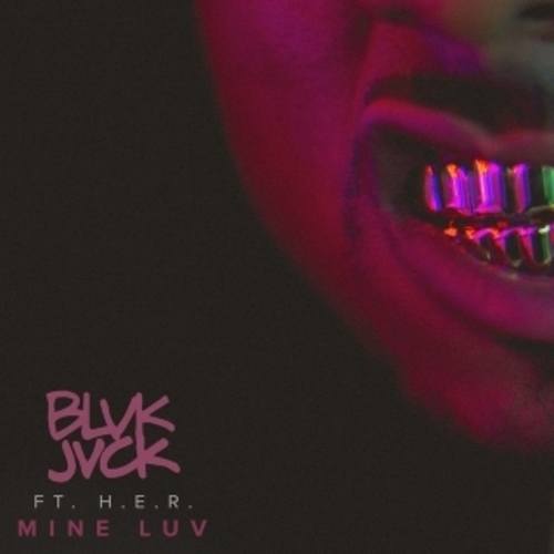 Blvk Jvck Feat. H.e.r.-Mine Luv