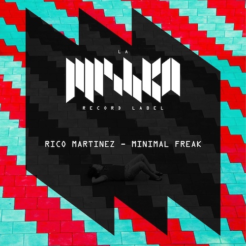 Rico Martinez - Minimal Freak [2017]