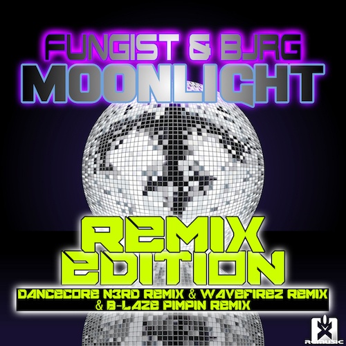 Fungist & Bjrg, Wavefirez, Dancecore N3rd, B-laze-Moonlight (remix Edition)