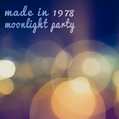 Made In 1978-Moonlight Party