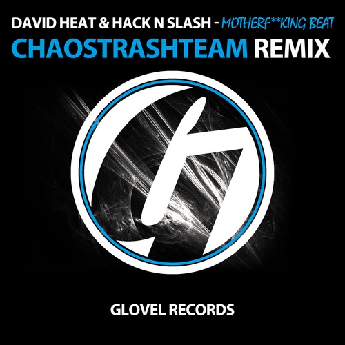 David Heat & Hack N Slash-Motherfucking Beat (chaostrashteam Remix)