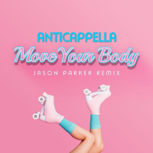 Anticappella, Jason Parker-Move Your Body (jason Parker Remix)