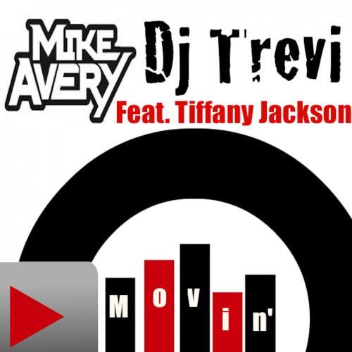 Mike Avery & Dj Trevi Feat. Tiffany Jackson-Movin'