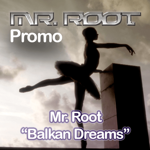Mr. Root-Balkan Dreams