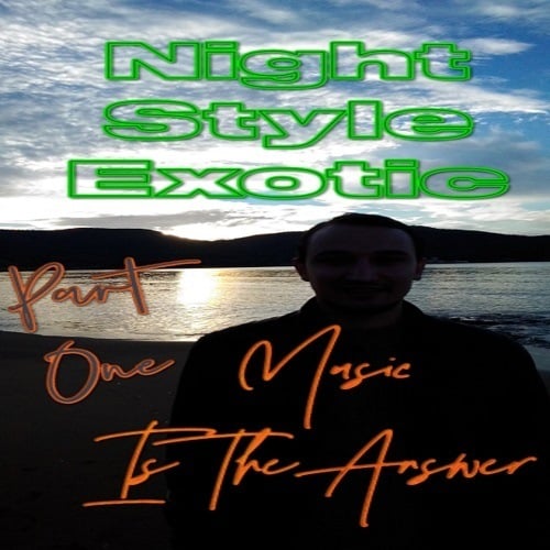 Night Style Exotic-Music Is The Answer Part One
