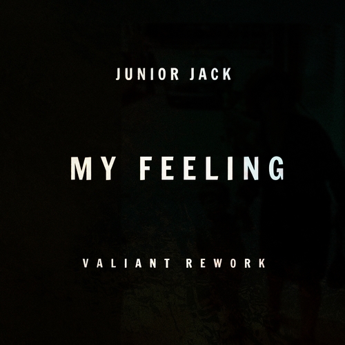 Junior Jack-My Feeling (valiant Rework)