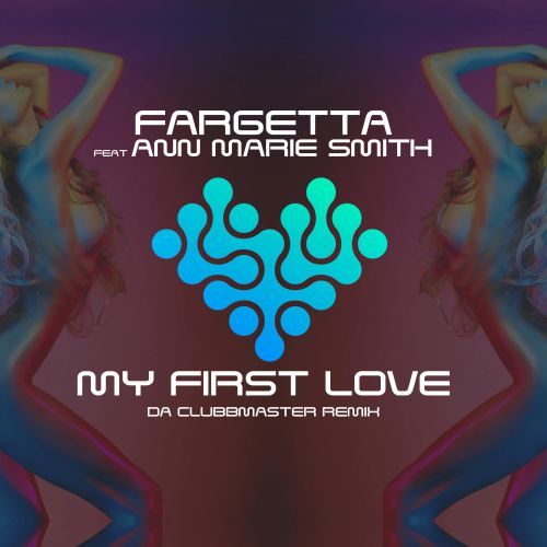 Fargetta Feat Ann Marie Smith-My First Love (da Clubbmaster Remix )