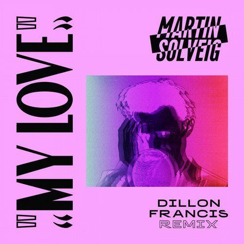 Martin Solveig, Dillon Francis-My Love