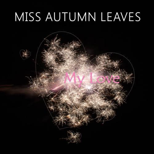 Miss Autumn Leaves-My Love