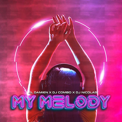 El DaMieN, Dj Combo, DJ Nicolas-My Melody