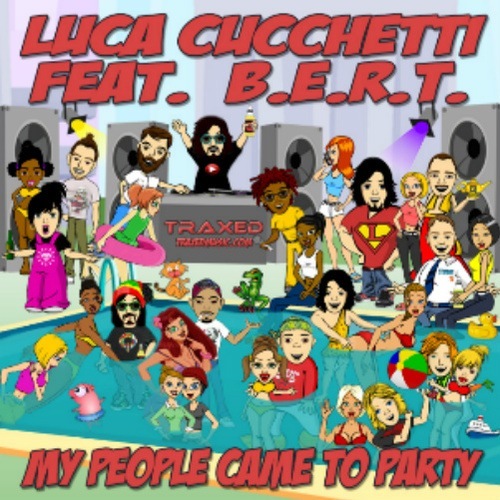 Luca Cucchetti Feat. B.e.r.t.-My People Came To Party