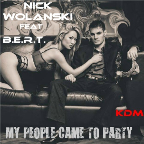 Nick Wolanski Feat B.e.r.t.-My People Came To Party