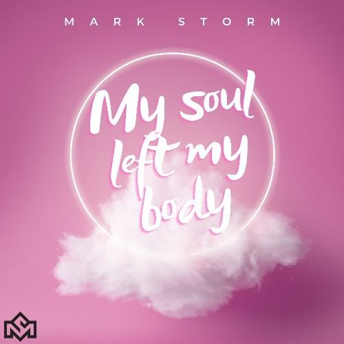 Mark Storm-My Soul Left My Body