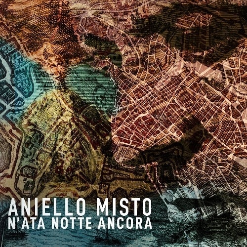 Aniello Misto-N'ata Notte Ancora