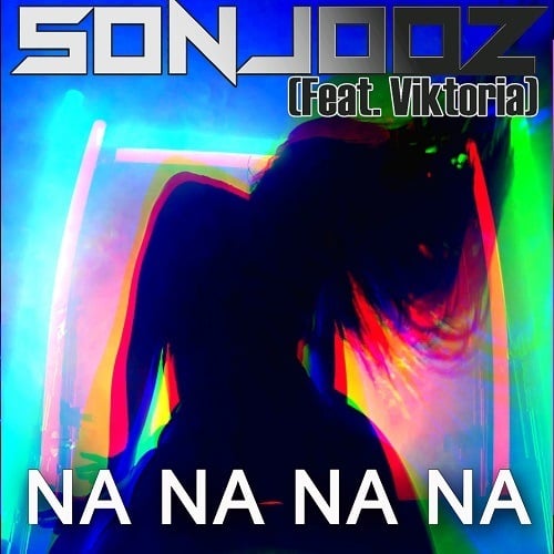 Sonjooz Feat. Viktoria-Na Na Na Na