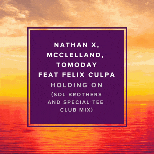 Nathan X, Mcclelland, Felix Culpa, Tomoday - Holding On