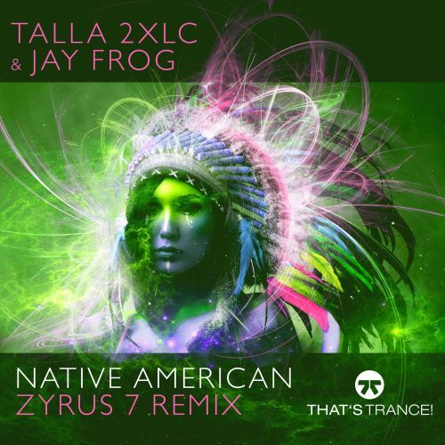 Talla 2XLC & Jay Frog-Native American (zyrus 7 Remix)