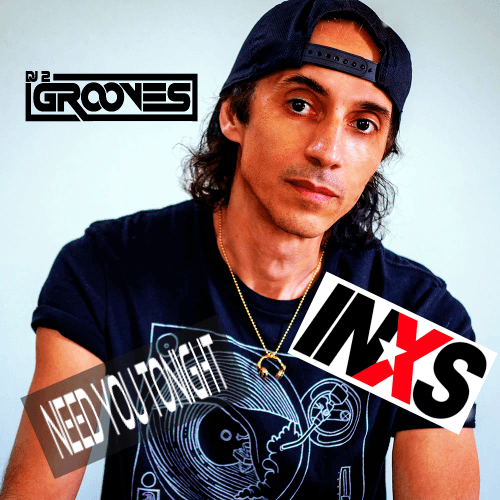 Inxs, Dj 2grooves-Need You Tonight