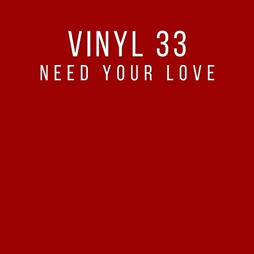Vinyl 33-Need Your Love