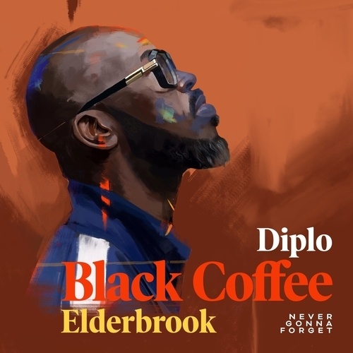 Black Coffee & Diplo Ft. Elderbrook-Never Gonna Forget