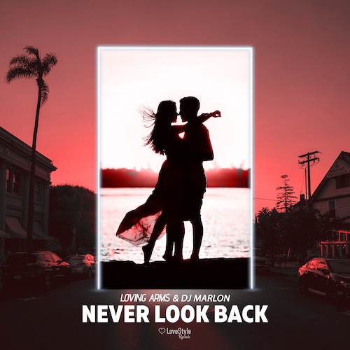Loving Arms, Dj Marlon-Never Look Back
