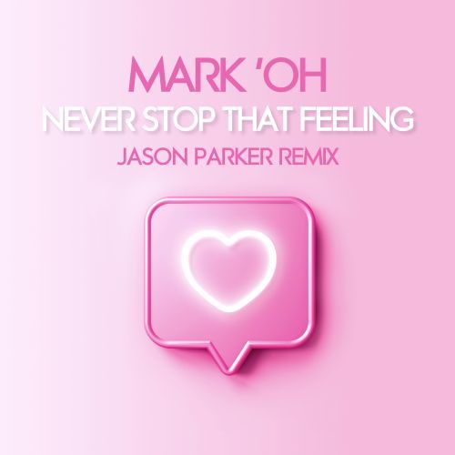 Mark 'Oh-Never Stop That Feeling (jason Parker Remix)