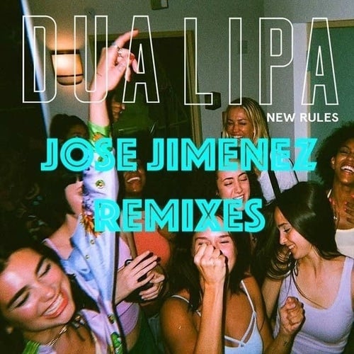 Dua Lipa, Jose Jimenez-New Rules (jose Jimenez Mixes)
