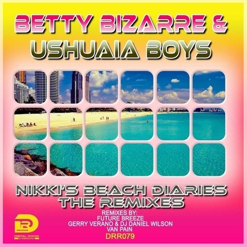 Betty Bizarre & Ushuaia Boys, Van Pain, Gerry Verano & Dj Daniel Wilson, future breeze-Nikki's Beach Diaries - The Remixes