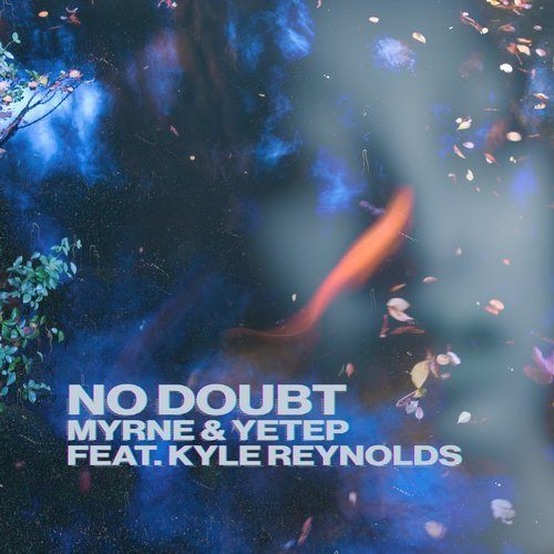 Myrne & Yetep Ft. Kyle Reynolds-No Doubt