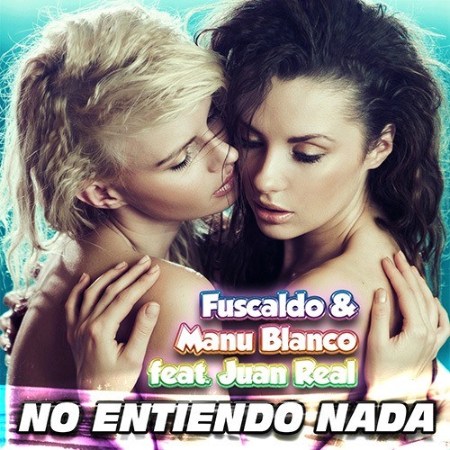 Fuscaldo & Manu Blanco Feat. Juan Real-No Entiendo Nada