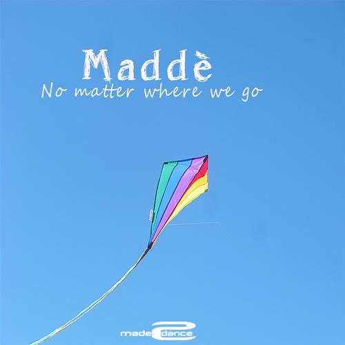 Maddè-No Matter Where We Go