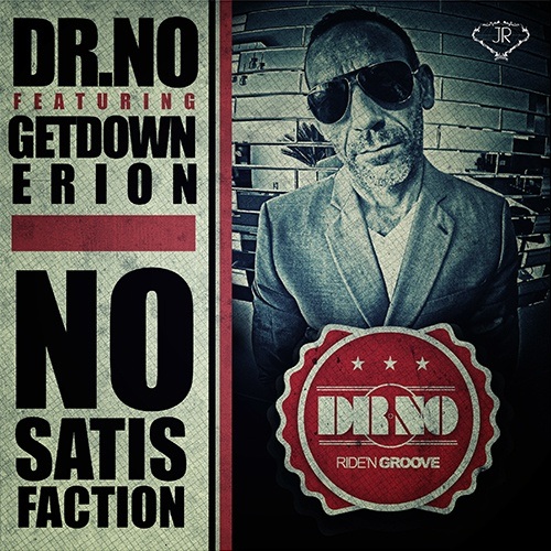 Dr. No Feat Dj Getdown & Eri On-No Satisfaction