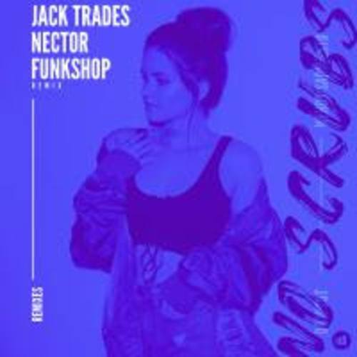 Dropout Feat. Wendy Sarmiento, Nector, Funkshop, Jack Trades-No Scrubs (remixes)