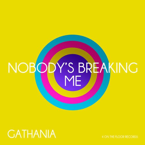 Gathania-Nobody's Breaking Me