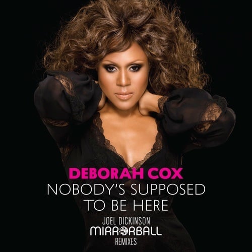 Deborah Cox, Joel Dickinson-Nobody's Supposed To Be Here (joel Dickinson Mixes)