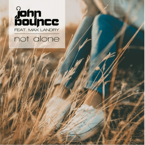 John Bounce Ft. Max Landry-Not Alone