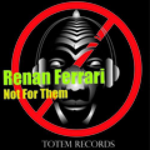 Renan Ferrari-Not For Them