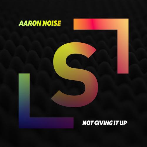 Aaron Noise-Not Giving It Up