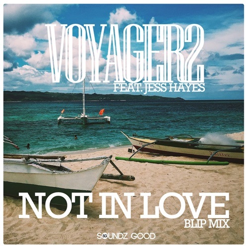 Voyager2 Feat. Jess Hayes-Not In Love