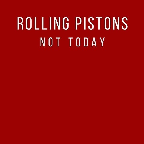 Rolling Pistons, Ruby Skye-Not Today